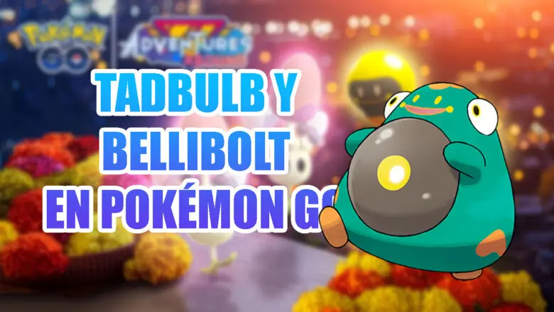 Pokemon GO Tadbulb y Bellibolt debut