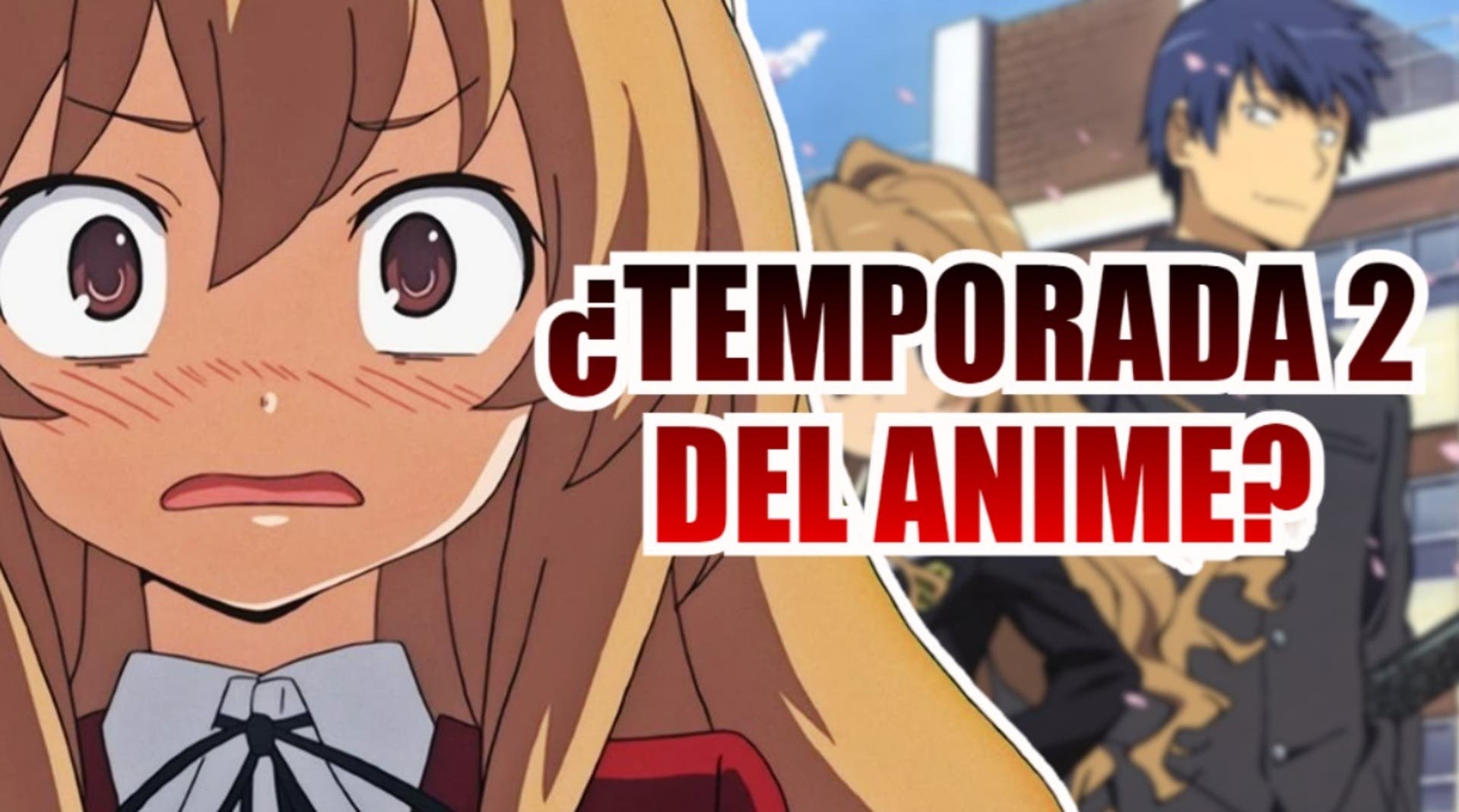 Toradora!: ¿Habrá temporada 2 del anime?