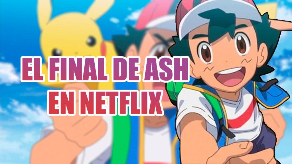 Anime de Pokemon final de Ash en Netflix
