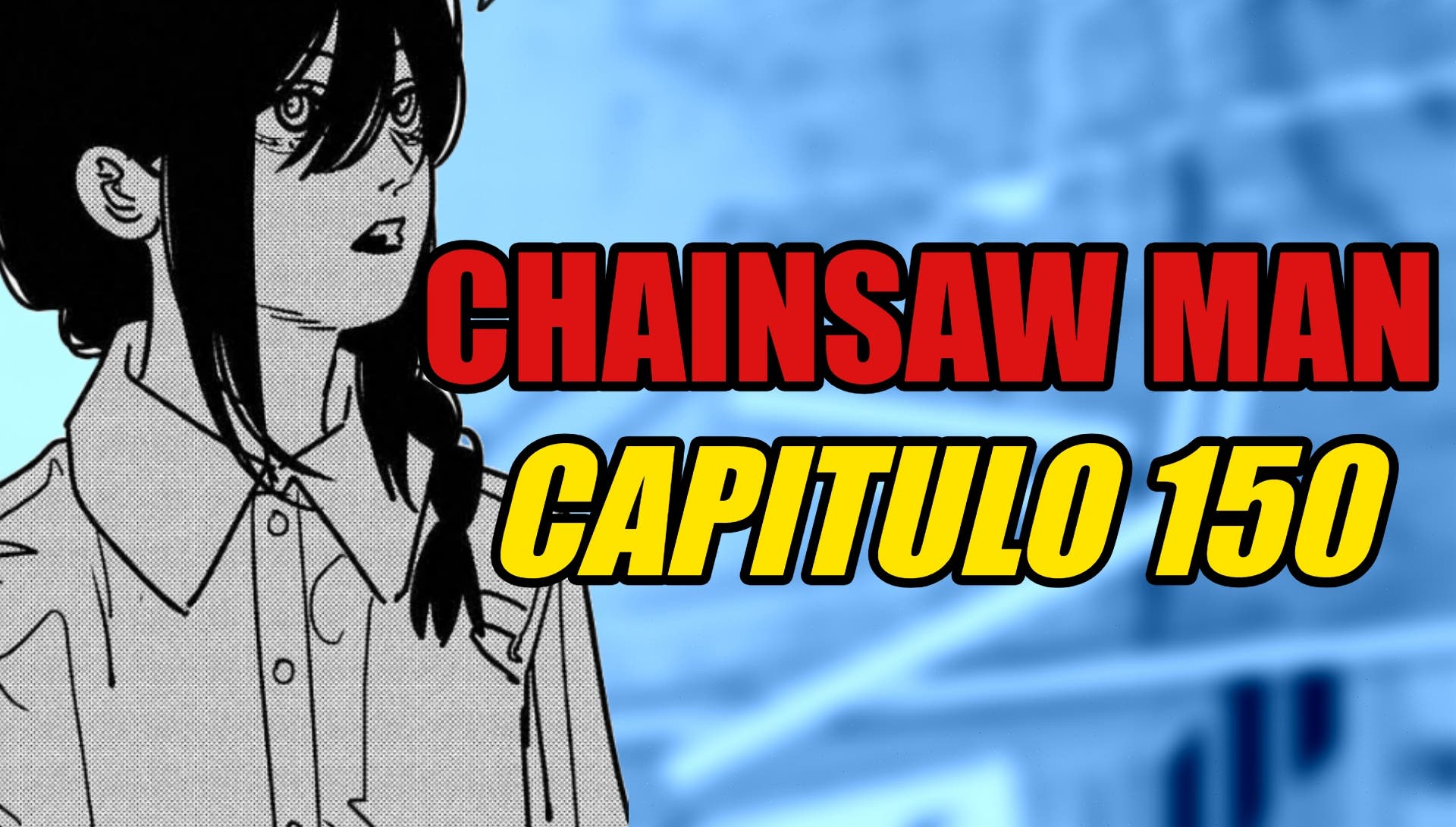 Chainsaw Man: horario y dónde leer en español el capítulo 150 del manga