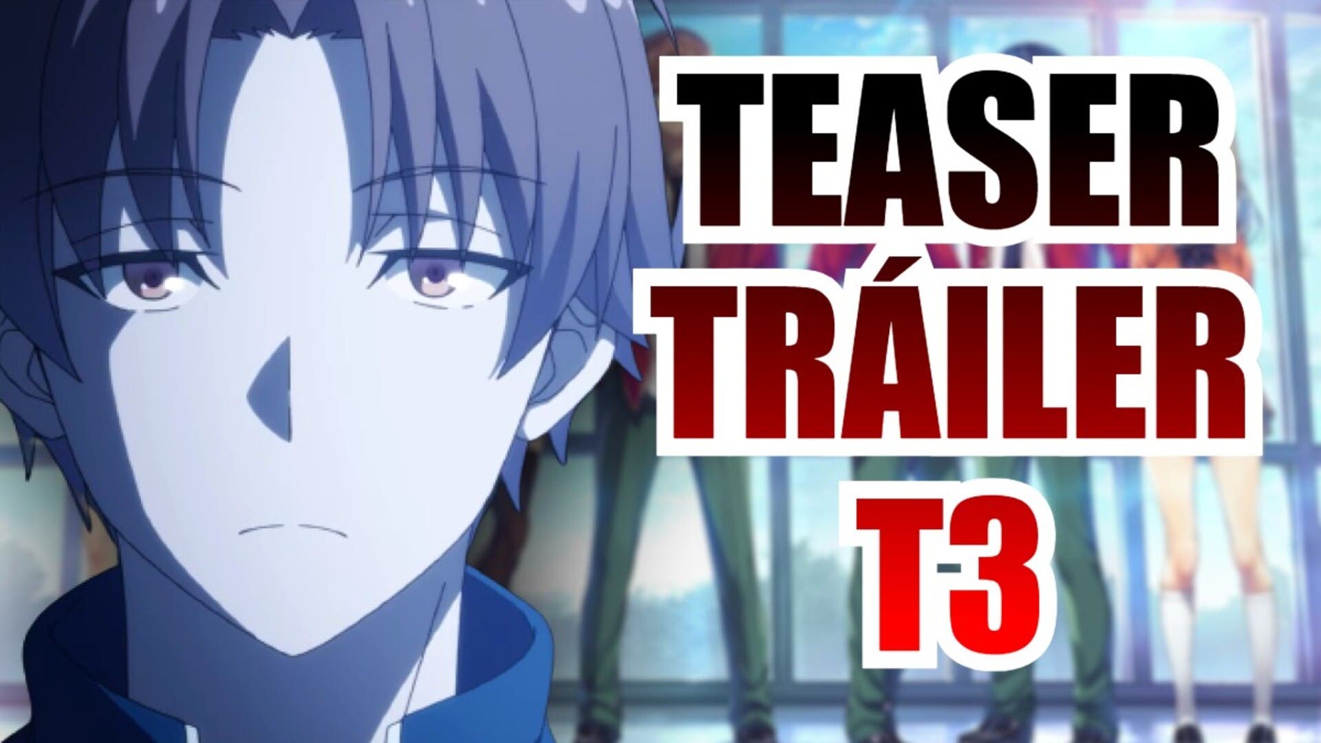 TRAILER Y FECHA DE ESTRENO DE LA 3 TEMPORADA DE CLASSROOM OF THE