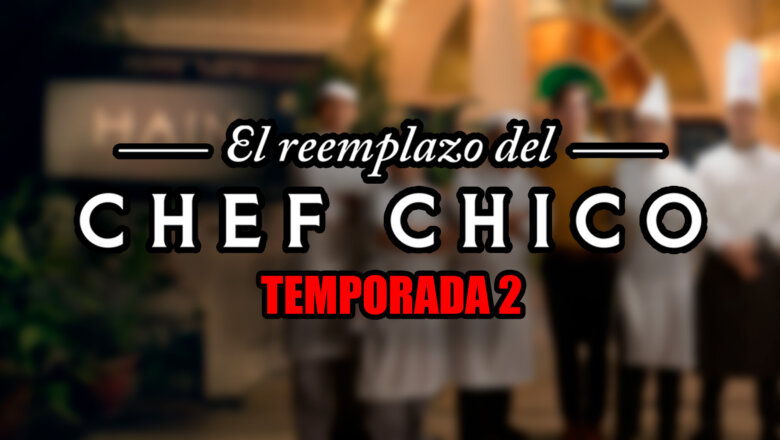 el reemplazo del chef chico temporada 2
