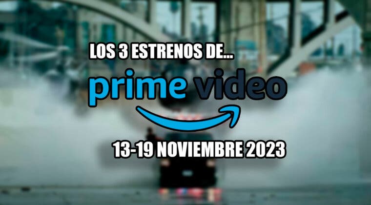 Imagen de ¿Cuáles son los 3 estrenos de Amazon Prime Video esta semana? Series y películas que llegan del 13 al 19 de noviembre de 2023