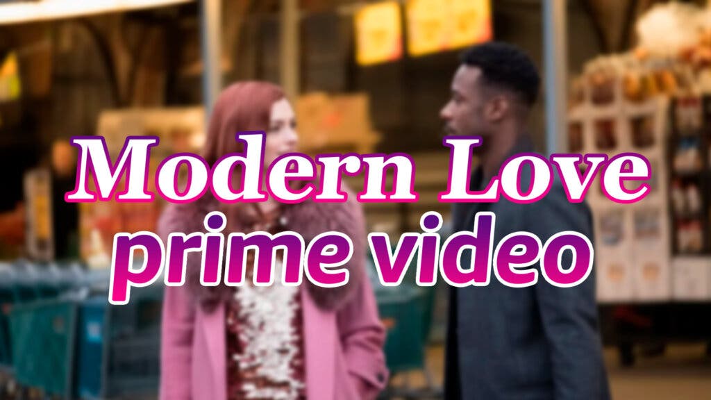 Modern Love Prime Video