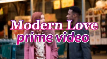 Imagen de No te pierdas Modern Love en Prime Video, una bonita serie romántica que dura menos de 9 horas