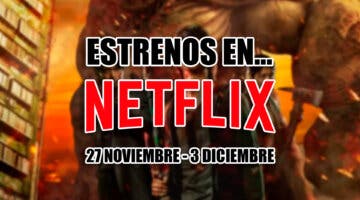 Imagen de Los 11 estrenos de Netflix esta semana incluyen un regreso muy esperado (27 noviembre - 3 diciembre 2023)