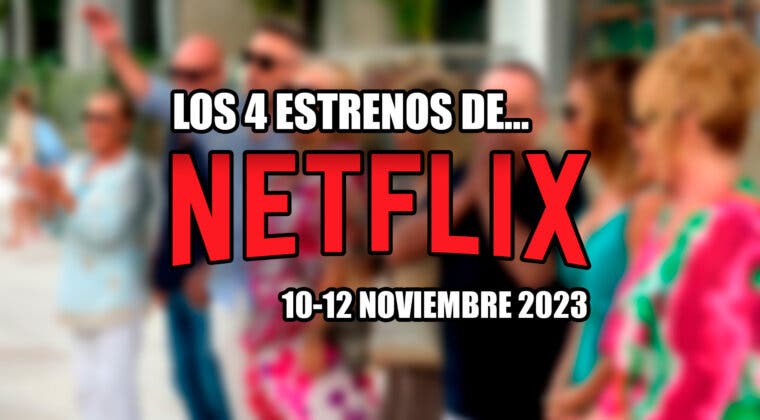 Imagen de Los 4 estrenos de Netflix este fin de semana (10-12 noviembre 2023): hay para todos los gustos