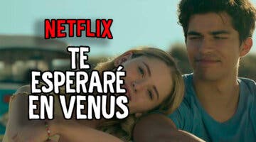 Imagen de A llorar como una magdalena con Te esperaré en Venus, la película de Netflix que arrasa en España