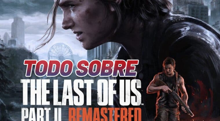 Imagen de Todo sobre The Last of Us Parte II Remastered para PS5: mejoras, ediciones, precio, fecha y tráiler
