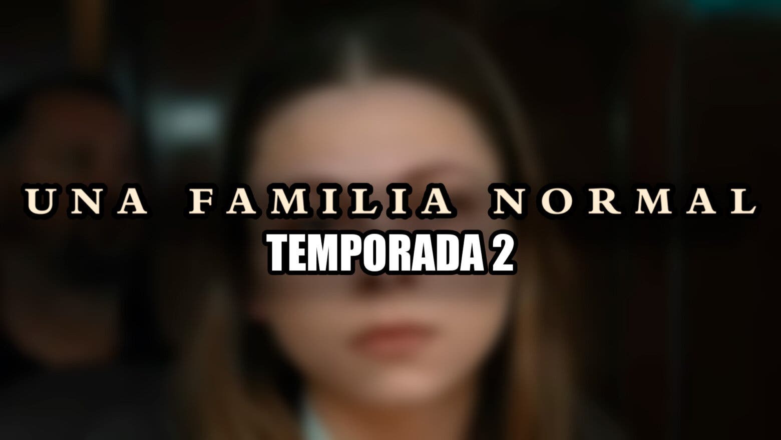 una familia normal temporada 2