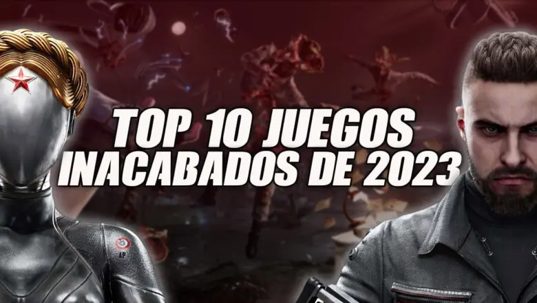 10 juegos inacabados 2023