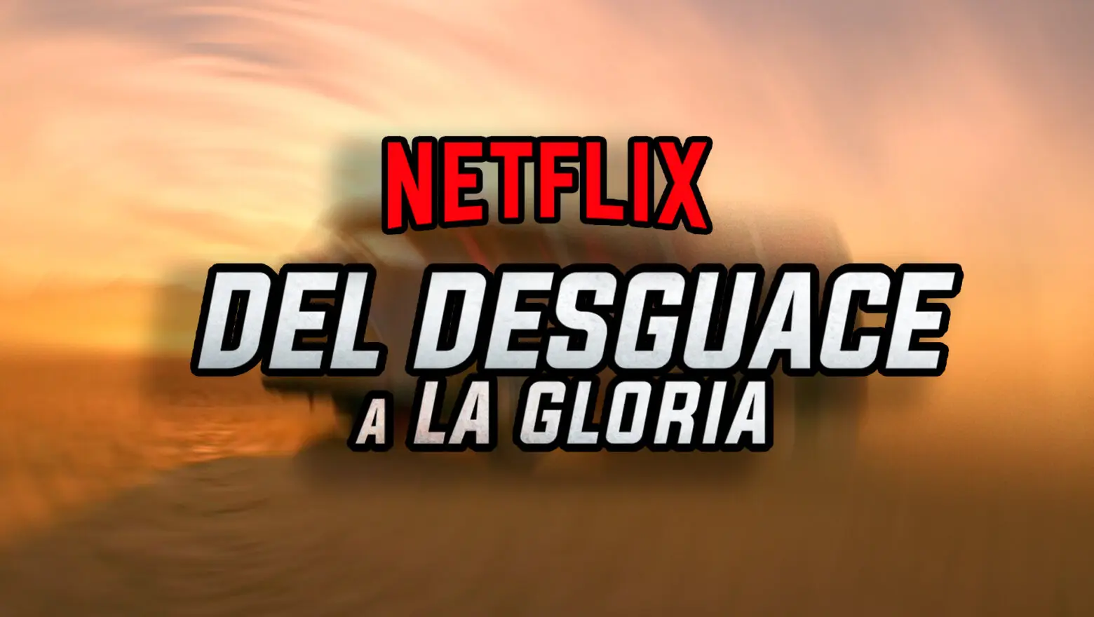 del desguace a la gloria netflix