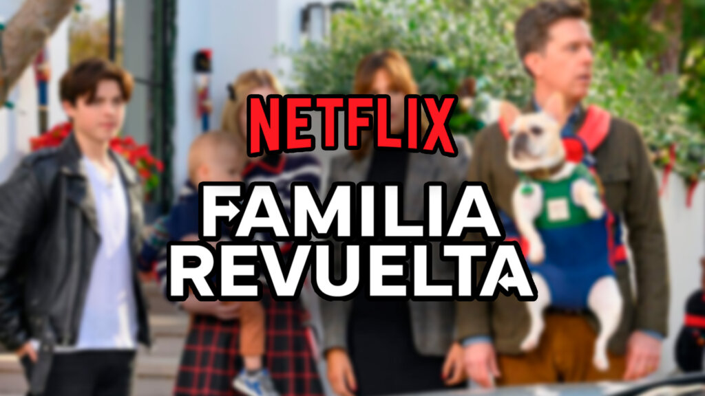 familia revuelta netflix
