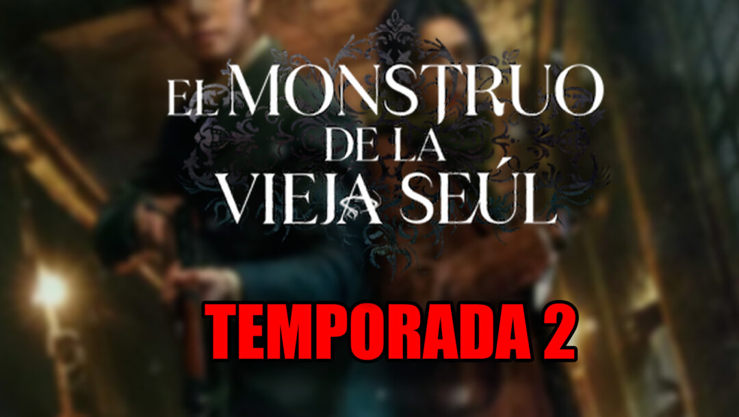 La confusión con el nuevo éxito coreano ¿habrá temporada 2 de El monstruo de la vieja Seúl en La confusión con el nuevo éxito coreano ¿habrá temporada 2 de El monstruo de la vieja Seúl en