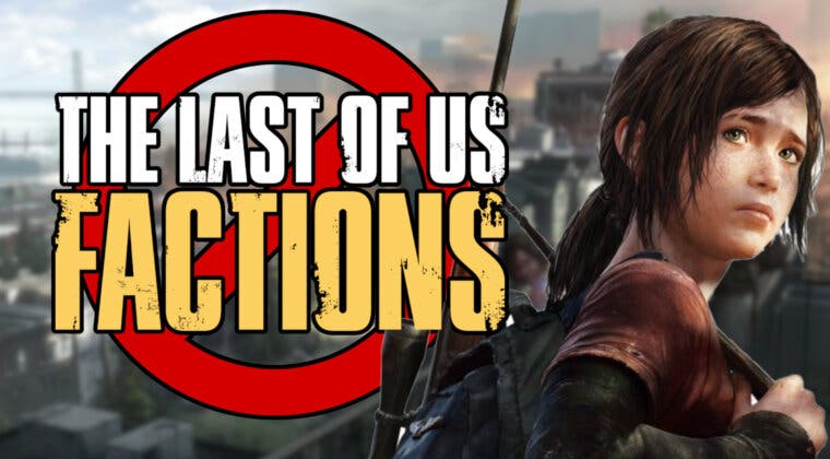 Imagen de The Last of Us Factions ha sido oficialmente cancelado y se revela el por qué