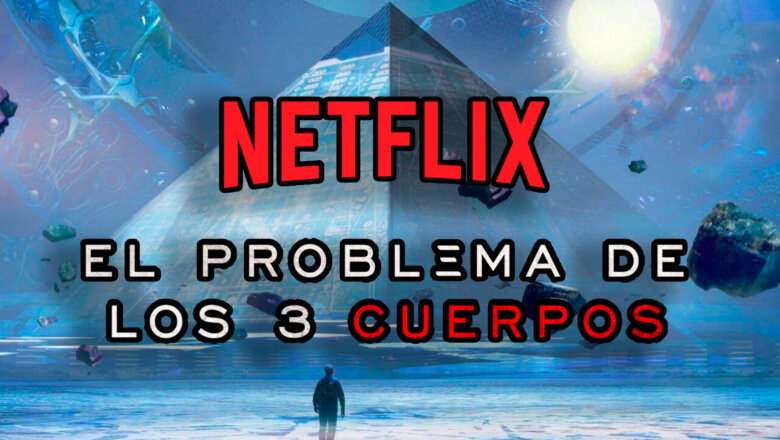 el problema de los tres cuerpos netflix