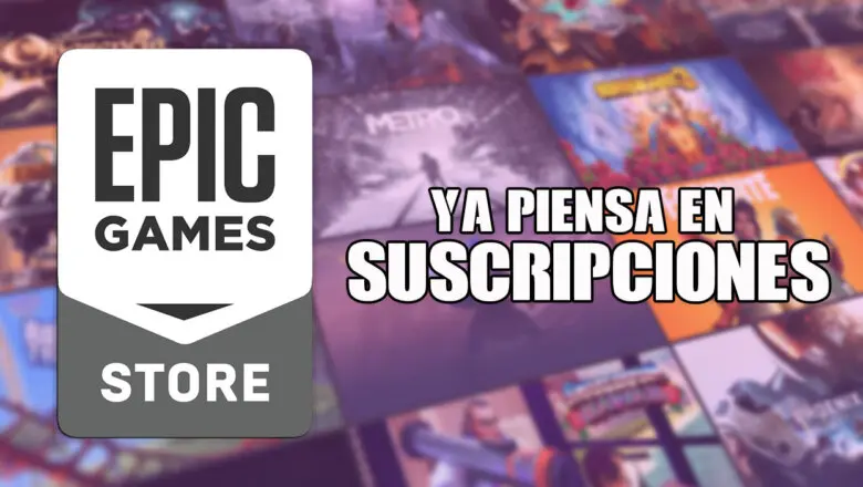 EPIC GAMES STORE SUSCRIPCIONES