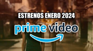 Imagen de Los 8 estrenos de Amazon Prime Video de enero 2024 que debes tener en el punto de mira