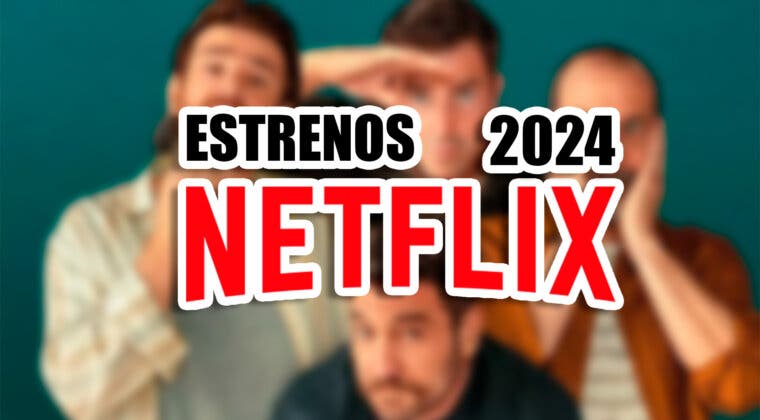 Imagen de Netflix presenta todo el contenido español que llegará en 2024: Machos Alfa, Élite y muchos más estrenos