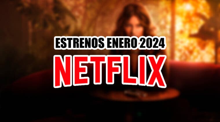 Imagen de Los mejores estrenos de Netflix en enero de 2024: 10 series y películas que te conquistarán