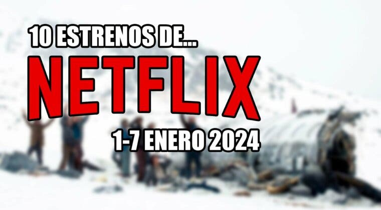 Imagen de Netflix empieza el año bastante fuerte, con una gran película y una serie muy ambiciosa (1-7 de enero 2024)