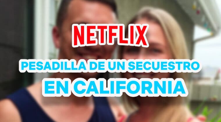 Imagen de La historia real tras Pesadilla de un secuestro en California, la docuserie de Netflix que es número 1 en menos de 24 horas