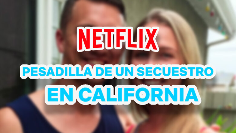 pesadilla en un secuestro de california netflix