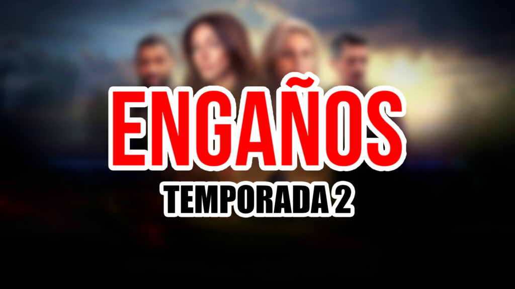 temporada 2 de engaños netflix