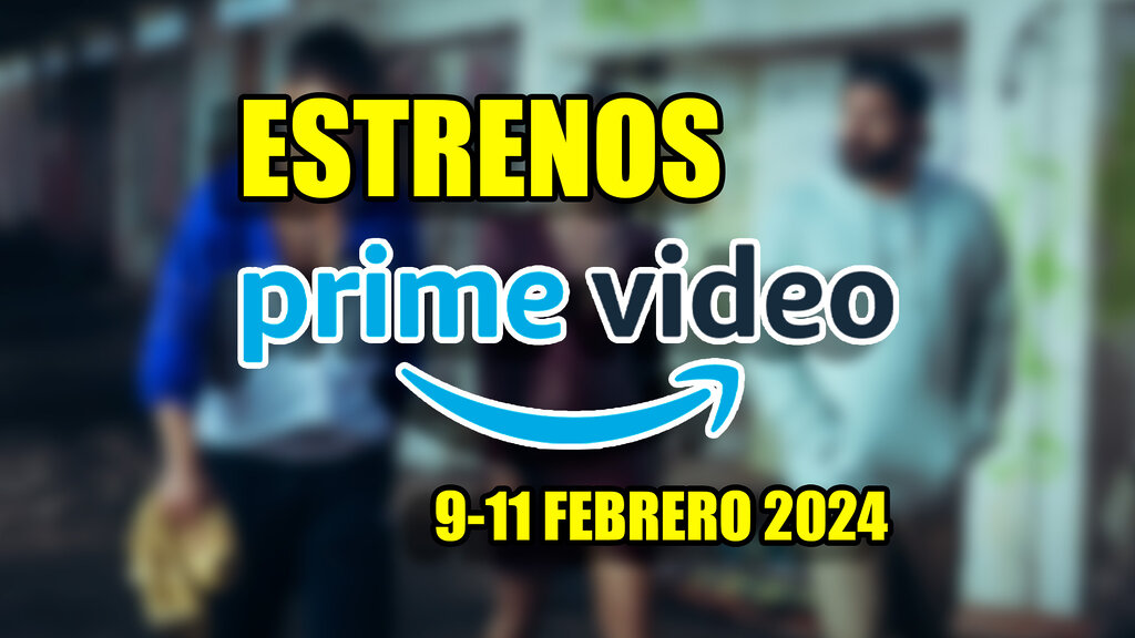 estrenos de amazon prime video 9 febrero 2024