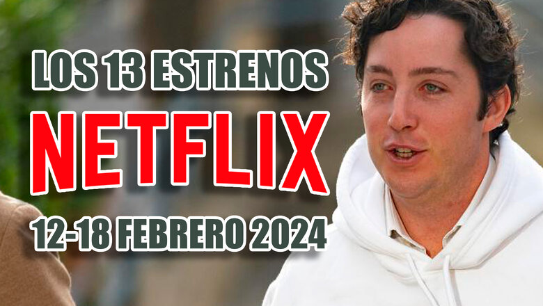 estrenos de netflix 12 18 febrero 2024