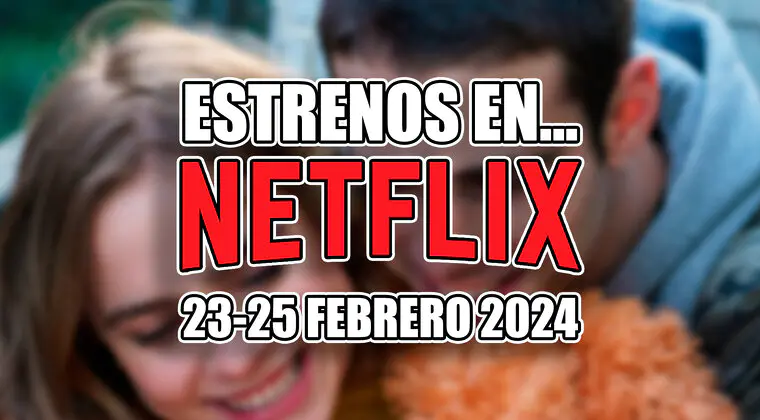 Imagen de ¿Qué ver en Netflix este fin de semana? Estos son los 4 estrenos que llegan este viernes 23 de febrero