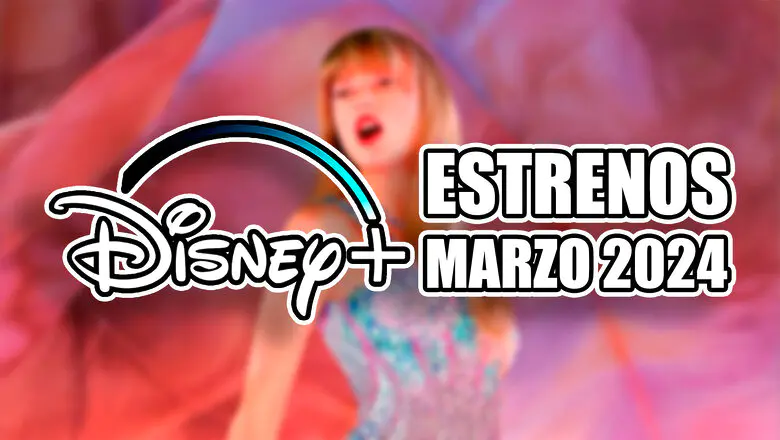 estrenos marzo disney+ 2024