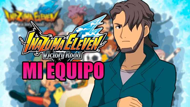 Inazuma Eleven Victory Road mi equipo