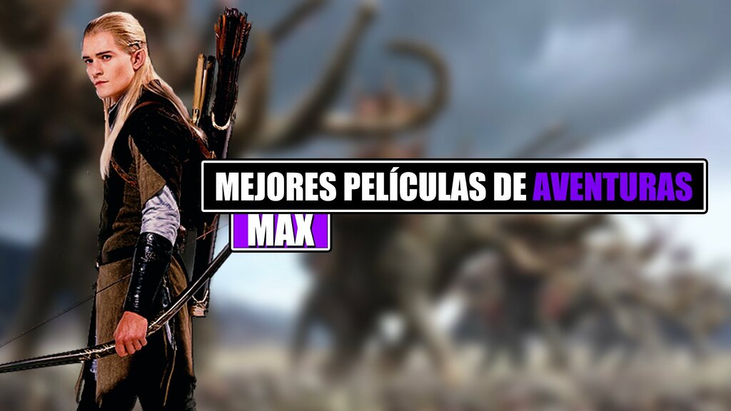 mejores películas aventuras max