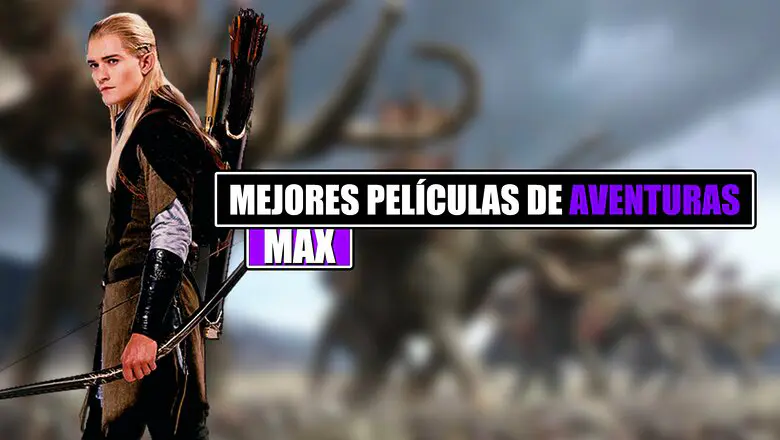 mejores películas aventuras max