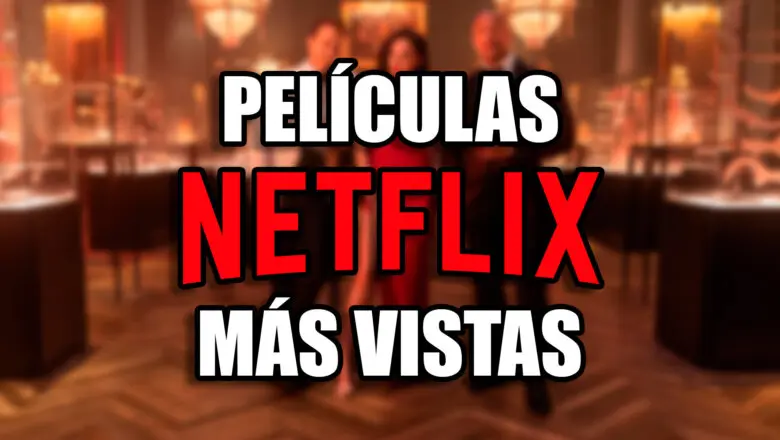 peliculas mas vistas netflix
