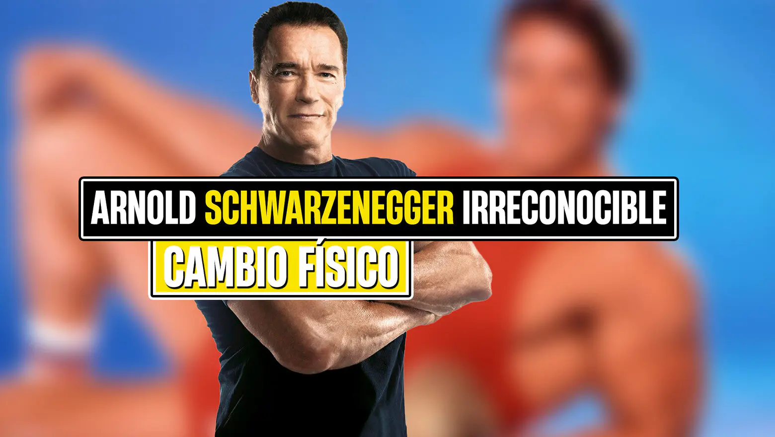 el cambio fisico de Título arnold schwarzenegger