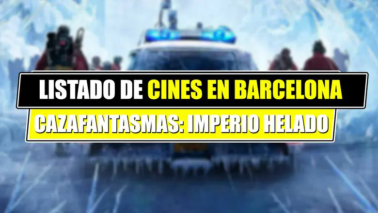 Cines barcelona con cazafantasmas imperio helado