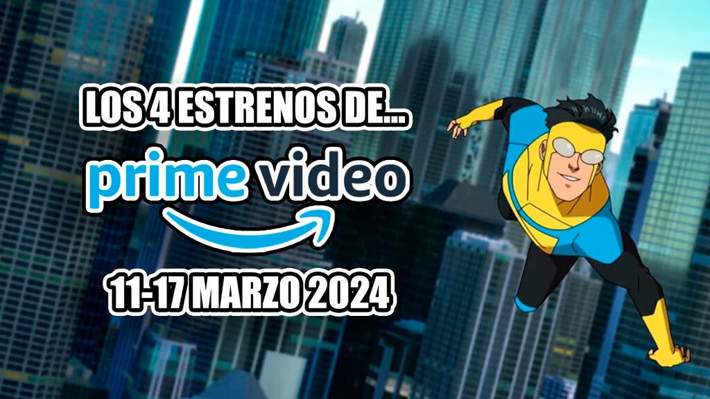 estrenos amazon prime video 11 17 marzo 2024