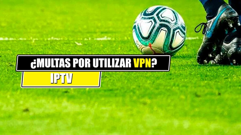 iptv multa vpn