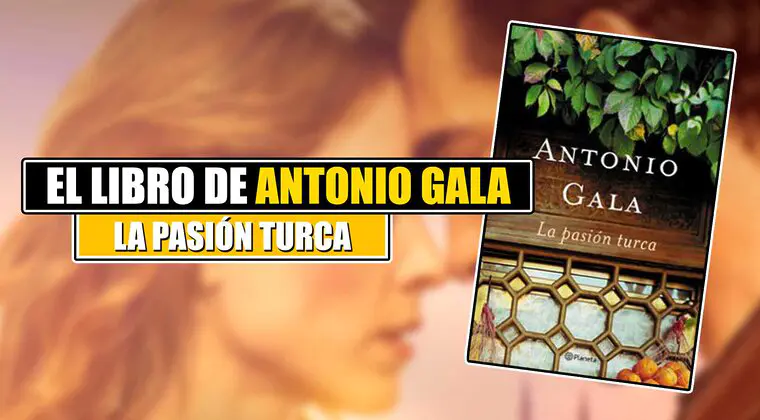 Imagen de ¿En qué libro se basa ‘La pasión turca’? Quién es Antonio Gala y por qué es su libro más comercial