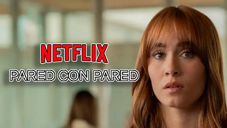 pared con pared netflix