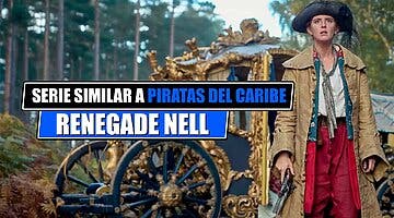Imagen de Si te gusta 'Piratas del Caribe', te va a encantar 'Renegade Nell', la nueva serie de Disney+ que dura menos de 6 horas