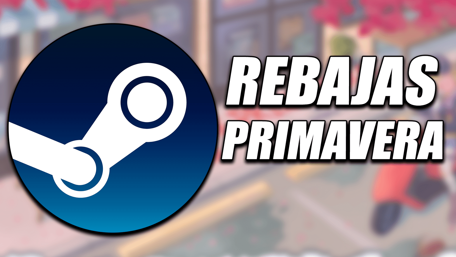 Han comenzado las rebajas de primavera de Steam
