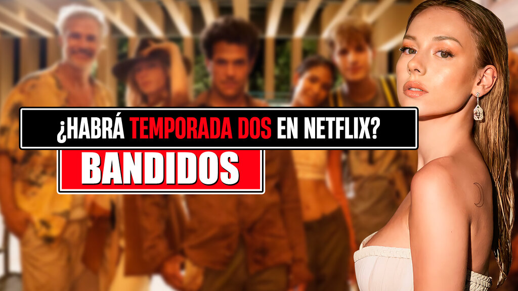 temporada 2 de bandidos en netflix