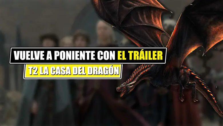 tráiler segunda temporada la casa del dragon