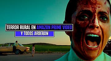 Imagen de 'Y todos arderán', la película de Amazon Prime Video que combina el terror y lo rural con una protagonista de 'La que se avecina'