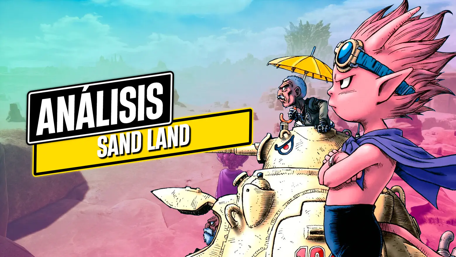 Análisis de SAND LAND: una agridulce despedida a Toriyama