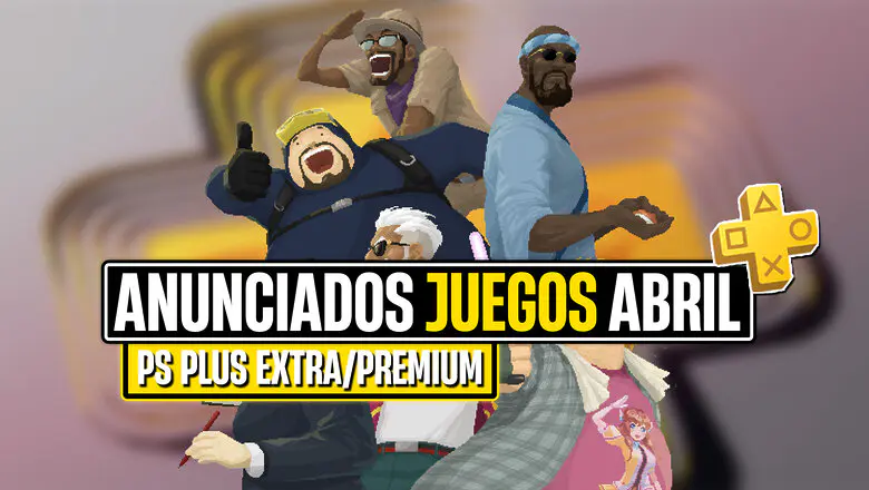 Anunciados los juegos de PS Plus Extra y Premium de abril de 2024