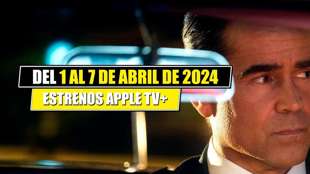 estrenos de apple tv+ del 1 al 7 de abril de 2024